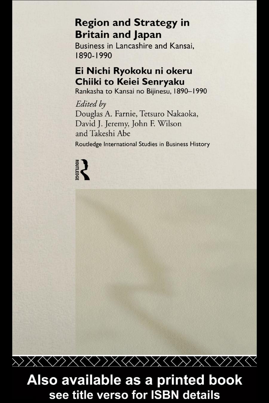 Region and Strategy in Britain and Japan: Business in Lancashire and Kansai 1890-1990 by Takeshi Abe Douglas A. Farnie David J. Jeremy Tetuso Nakaoka John F. Wilson