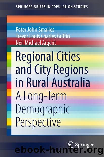 Regional Cities and City Regions in Rural Australia by Peter John Smailes & Trevor Louis Charles Griffin & Neil Michael Argent