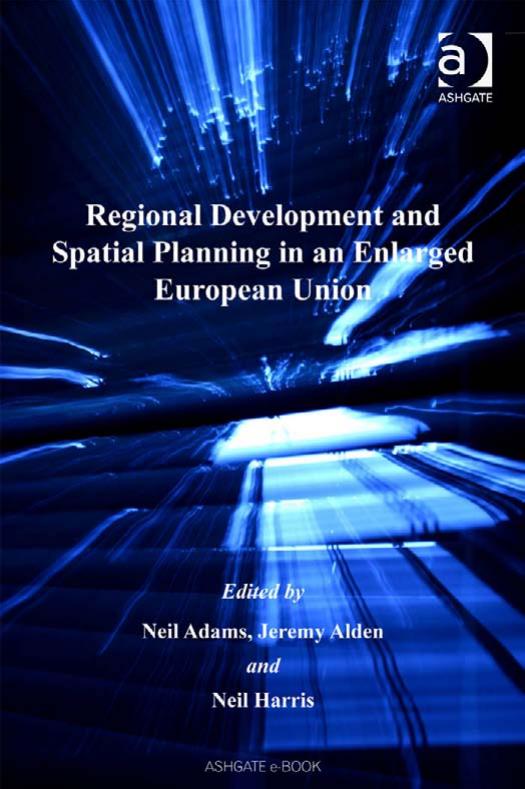 Regional Development And Spatial Planning in an Enlarged European Union by Neil Adams Jeremy Alden Neil Harris