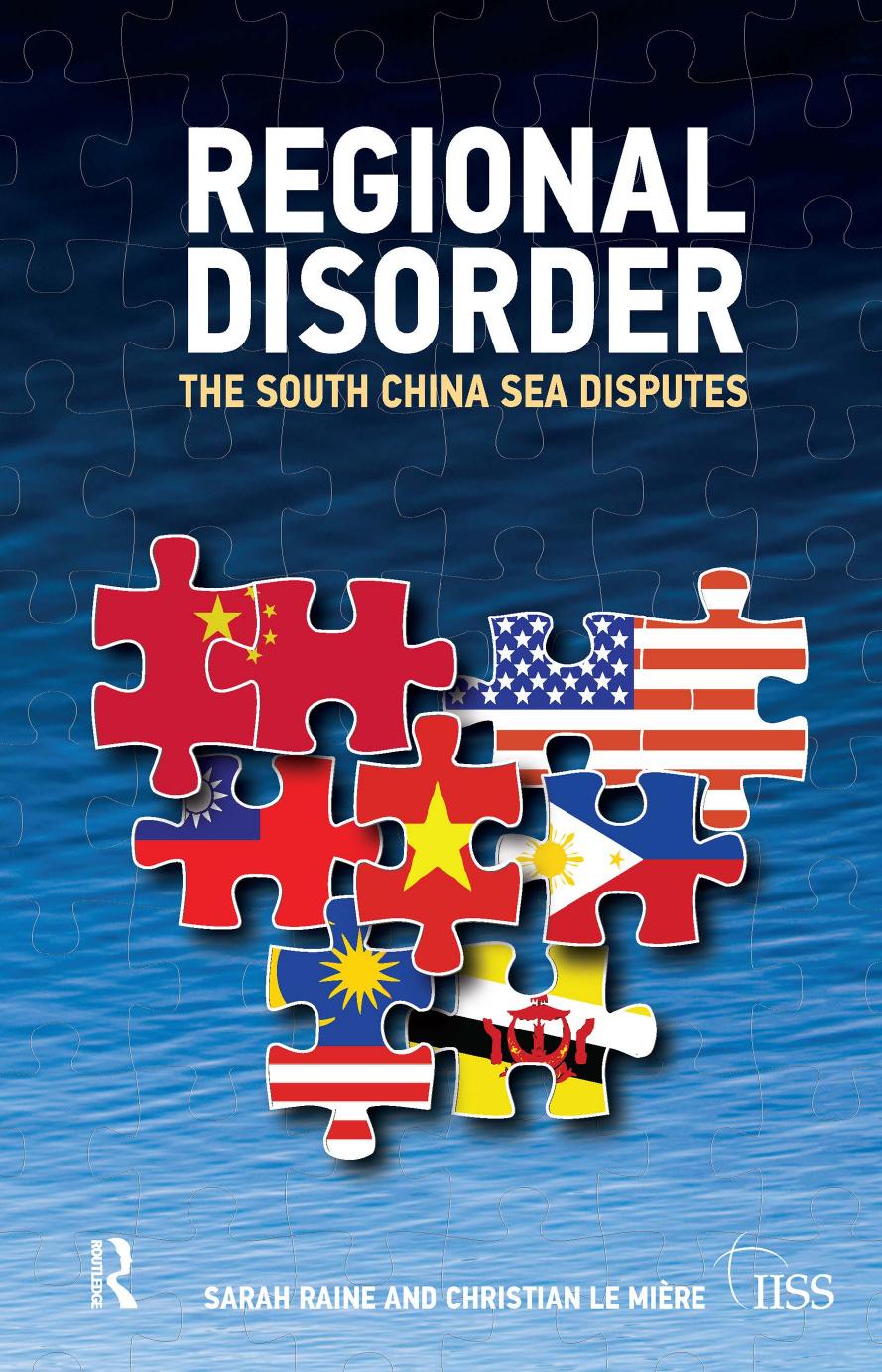 Regional Disorder: The South China Sea Disputes by Sarah Raine