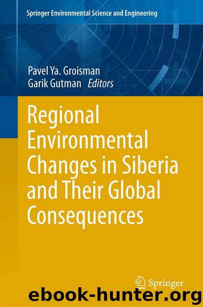 Regional Environmental Changes in Siberia and Their Global Consequences by Pavel Ya. Groisman & Garik Gutman