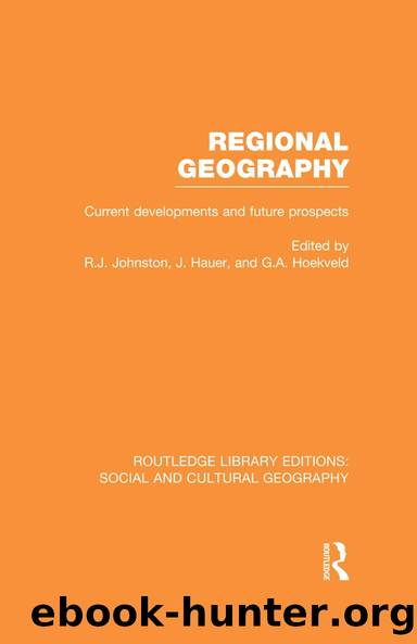 Regional Geography (RLE Social Cultural Geography) by Ron Johnston Joost Hauer G. Hoekveld