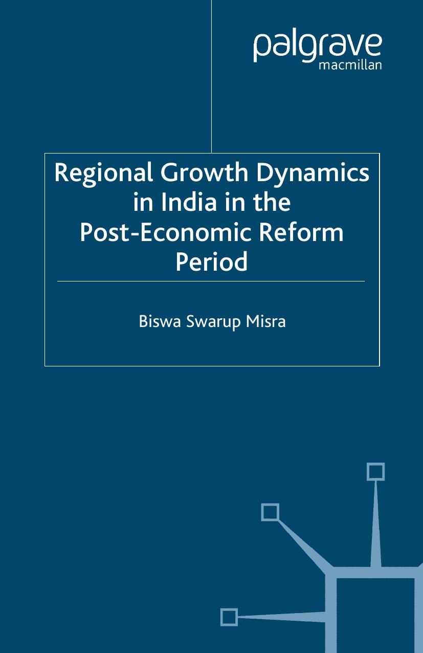 Regional Growth Dynamics in India in the Post-Economic Reform Period by Biswa Swarup Misra (auth.)