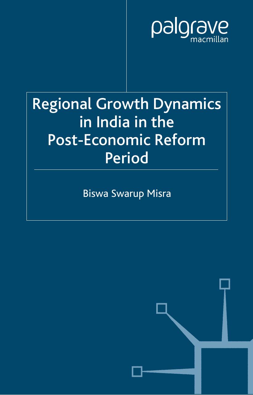 Regional Growth Dynamics in India in the Post-Economic Reform Period by Biswa Swarup Misra