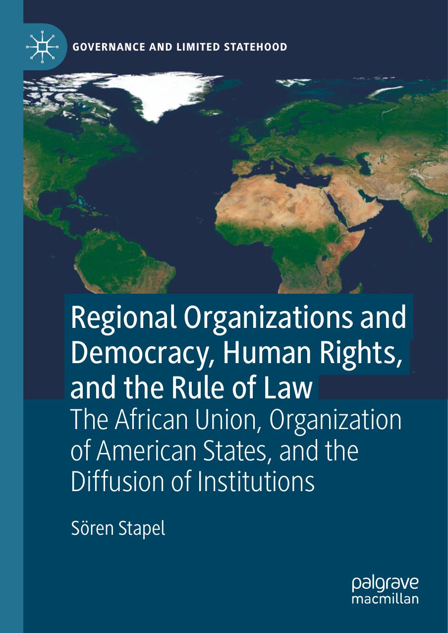 Regional Organizations and Democracy, Human Rights, and the Rule of Law: The African Union, Organization of American States, and the Diffusion of Institutions by Sören Stapel