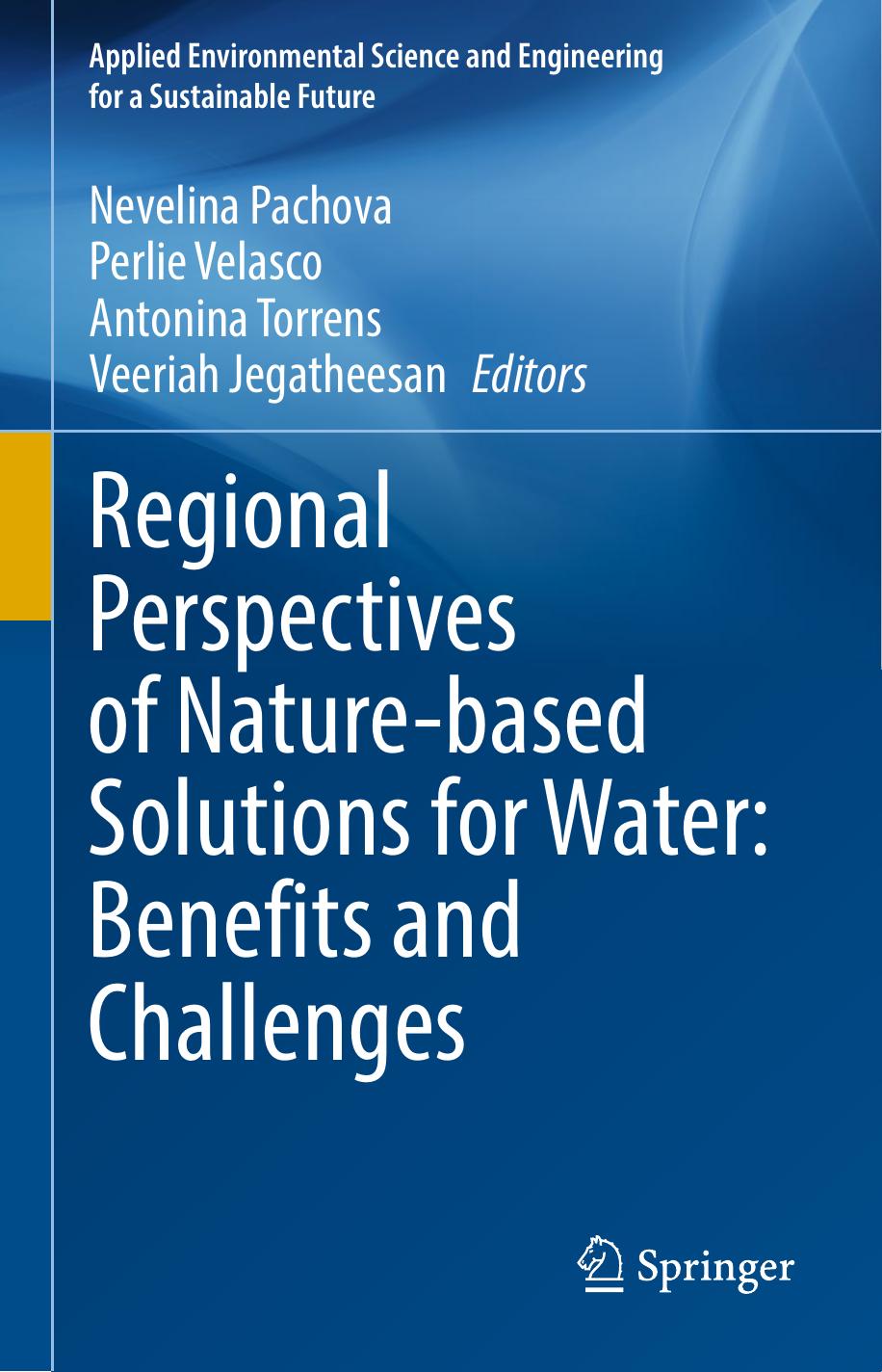 Regional Perspectives of Nature-based Solutions for Water: Benefits and Challenges by Nevelina Pachova Perlie Velasco Antonina Torrens Veeriah Jegatheesan
