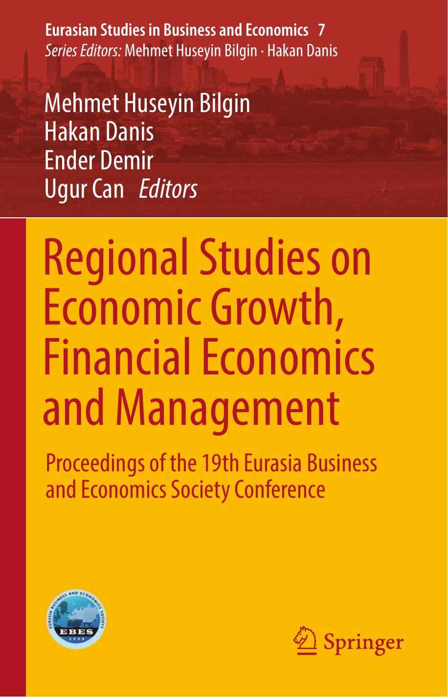 Regional Studies on Economic Growth, Financial Economics and Management: Proceedings of the 19th Eurasia Business and Economics Society Conference by Mehmet Huseyin Bilgin Hakan Danis Ender Demir Ugur Can (eds.)