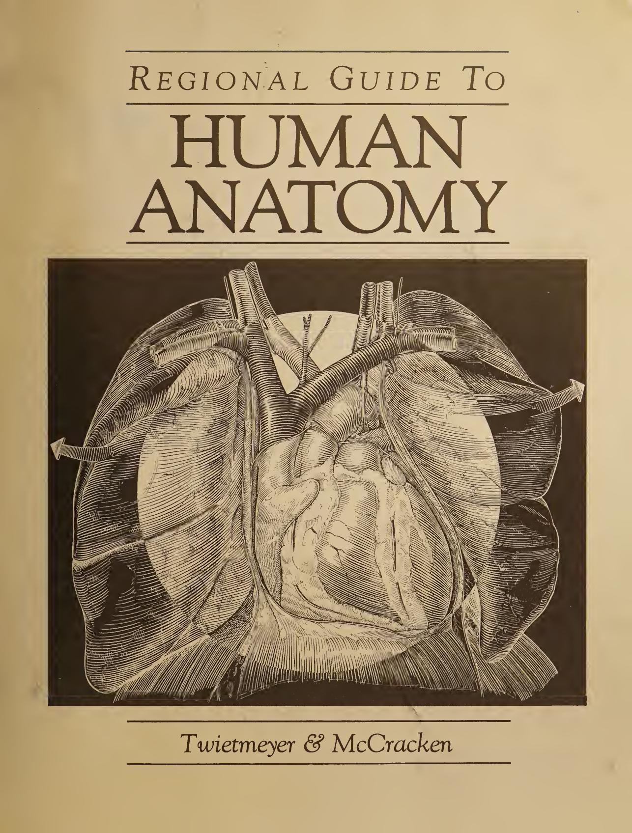 Regional guide to human anatomy by Twietmeyer; Mc Cracken