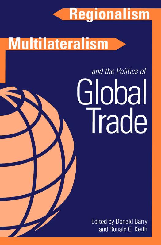 Regionalism, Multiculturalism, and the Politics of Global Trade by Donald Barry Ronald C. Keith