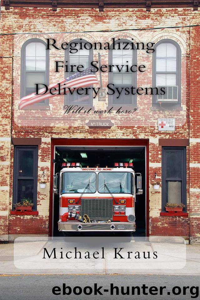 Regionalizing Fire Service Delivery Systems: Will it work here? by Kraus Michael