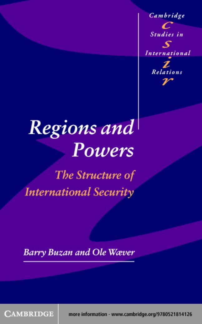 Regions and Powers: The Structure of International Security by Barry Buzan & Ole Waever