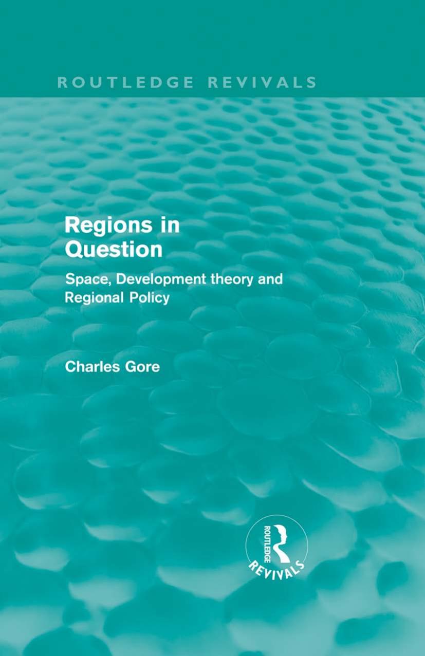 Regions in Question (Routledge Revivals): Space, Development Theory and Regional Policy by Charles Gore