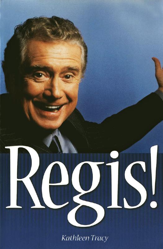 Regis! The Unauthorized Biography by Kathleen Tracy