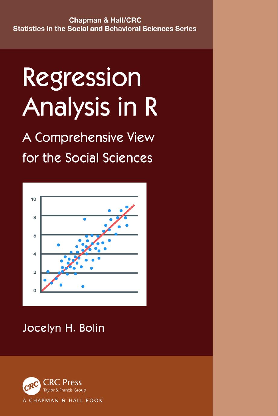 Regression Analysis in R: A Comprehensive View for the Social Sciences by Jocelyn H. Bolin