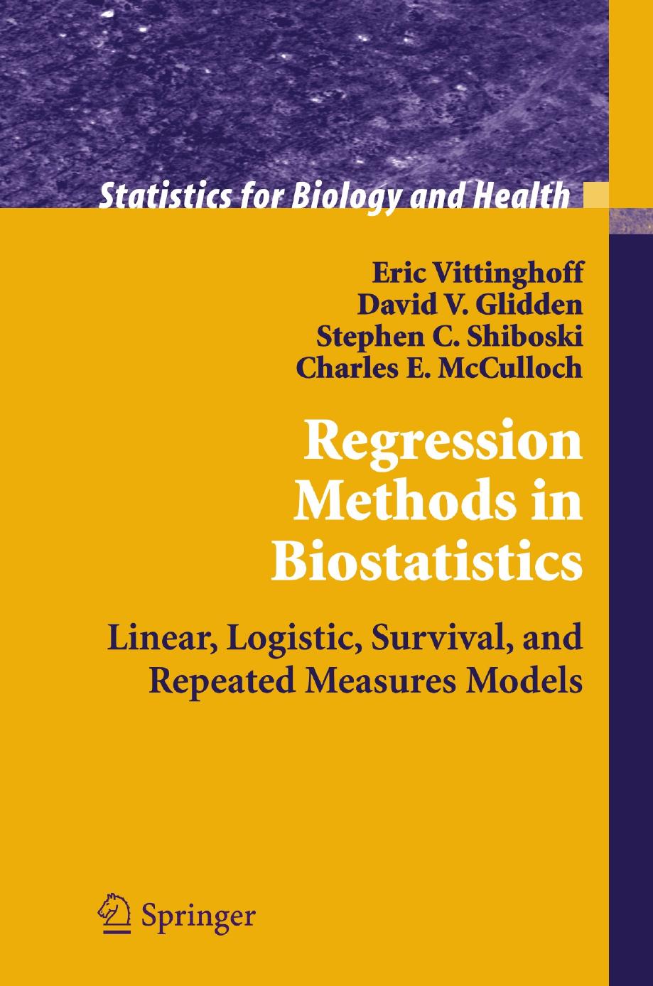 Regression Methods in Biostatistics: Linear, Logistic, Survival, and Repeated Measures Models by Unknow