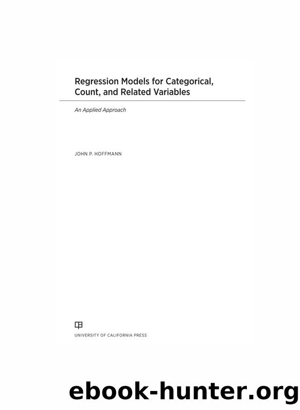 Regression Models for Categorical, Count, and Related Variables: An Applied Approach by John P. Hoffmann