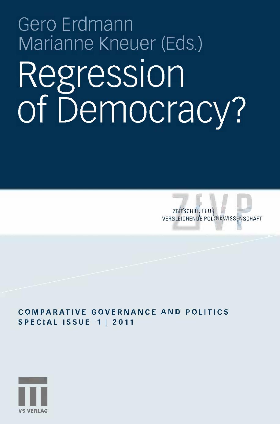 Regression of Democracy?: Zeitschrift fÃ¼r Vergleichende Politikwissenschaft Comparative Governance and Politics by Gero Erdmann Marianne Kneuer (auth.) Gero Erdmann Marianne Kneuer (eds.)