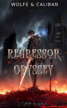 Regressor Odyssey : A LitRPG Adventure by Wolfe Locke & Mike Caliban