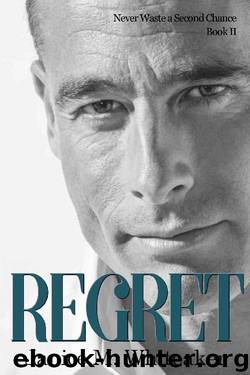 Regret (Never Waste a Second Chance Book 2) by Janice M. Whiteaker