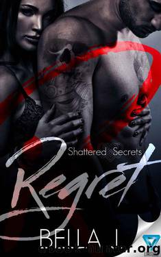 Regret (Shattered Secrets Book 1) by Bella J
