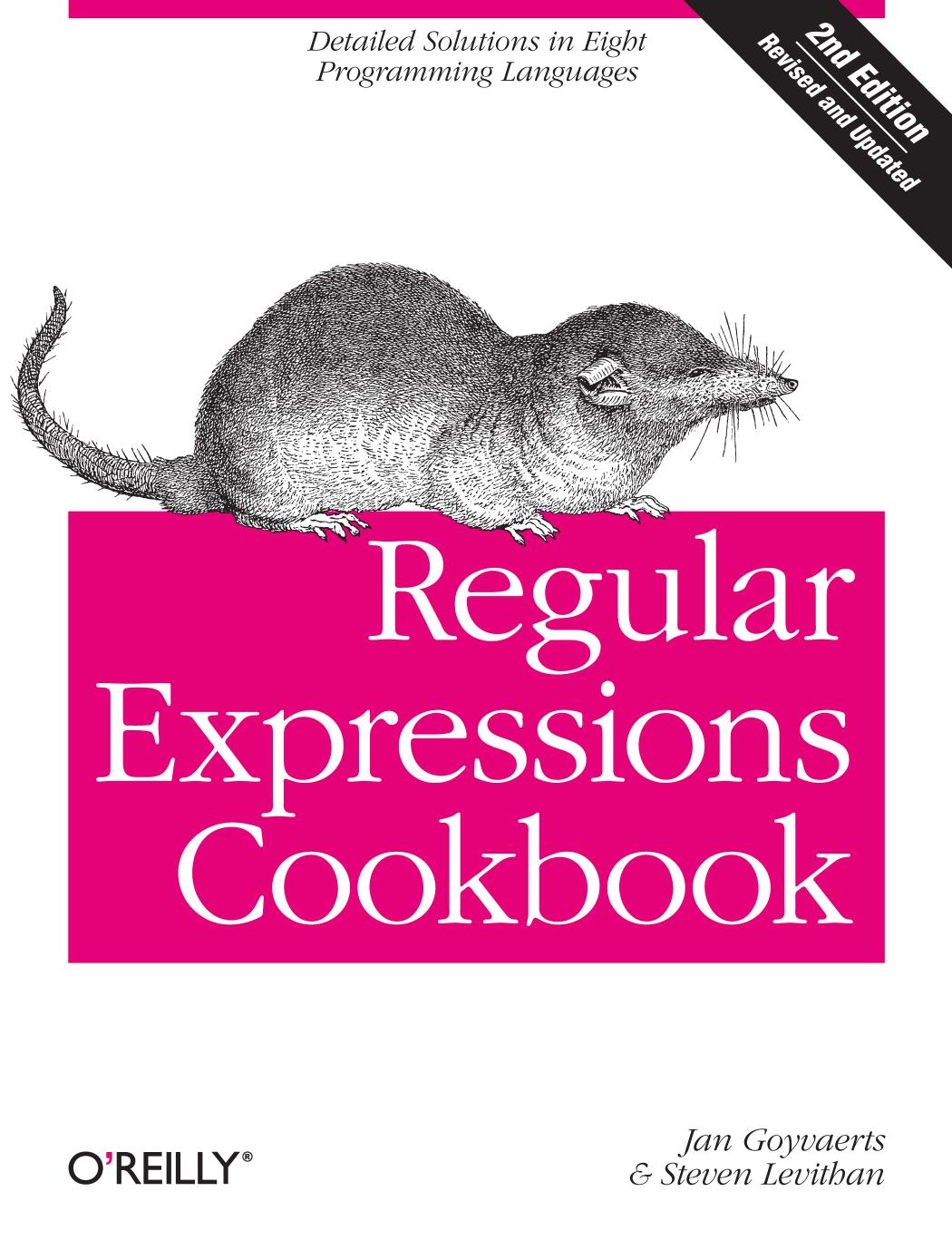 Regular Expressions Cookbook: Detailed Solutions in Eight Programming Languages 2nd Edition by Jan Goyvaerts and Steven Levithan