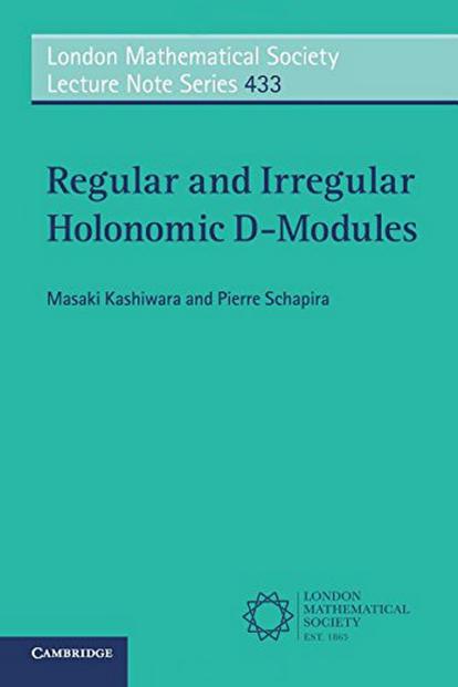 Regular and Irregular Holonomic D-Modules (London Mathematical Society Lecture Note Series) by Masaki Kashiwara Pierre Schapira
