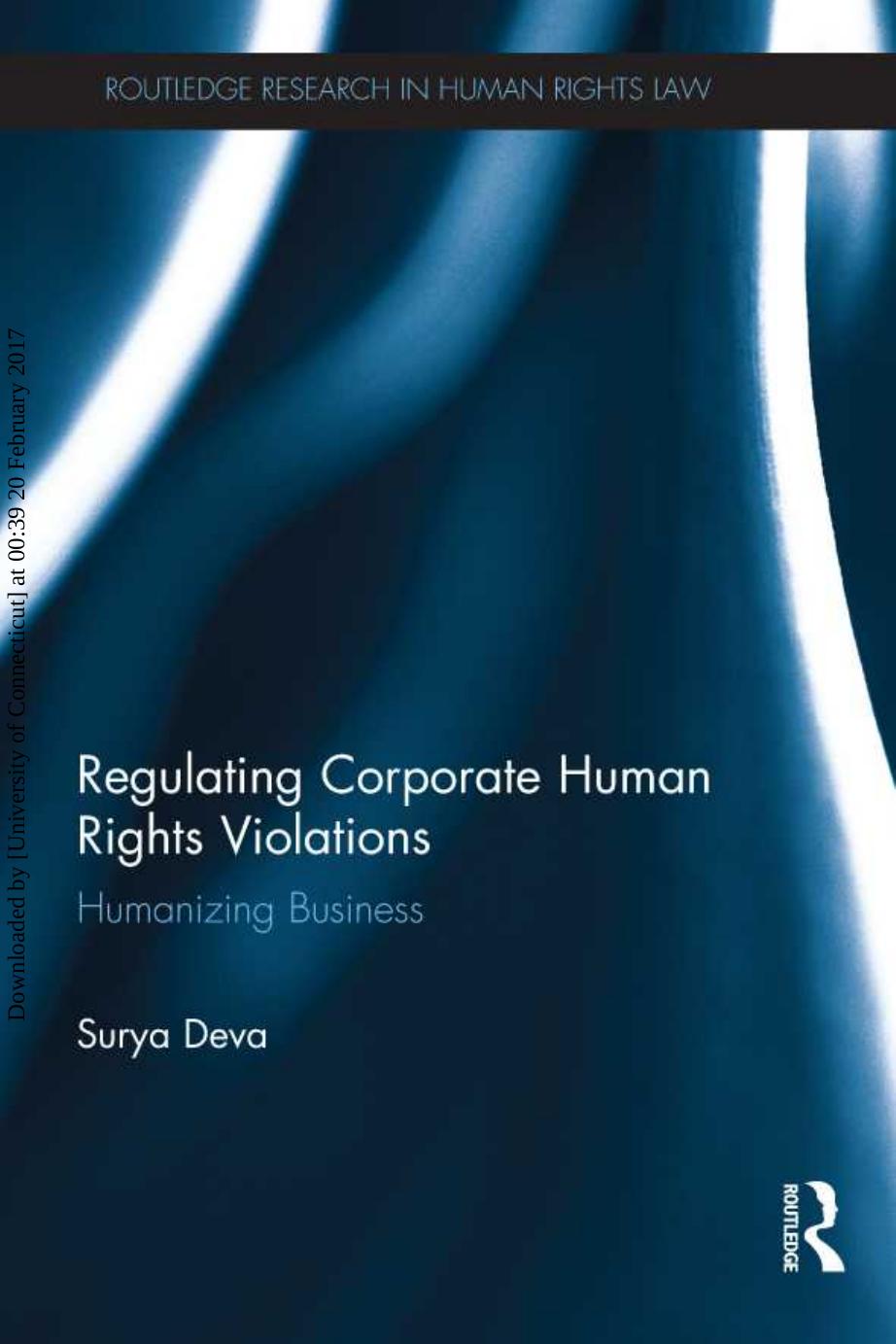 Regulating Corporate Human Rights Violations: Humanizing Business by Surya Deva