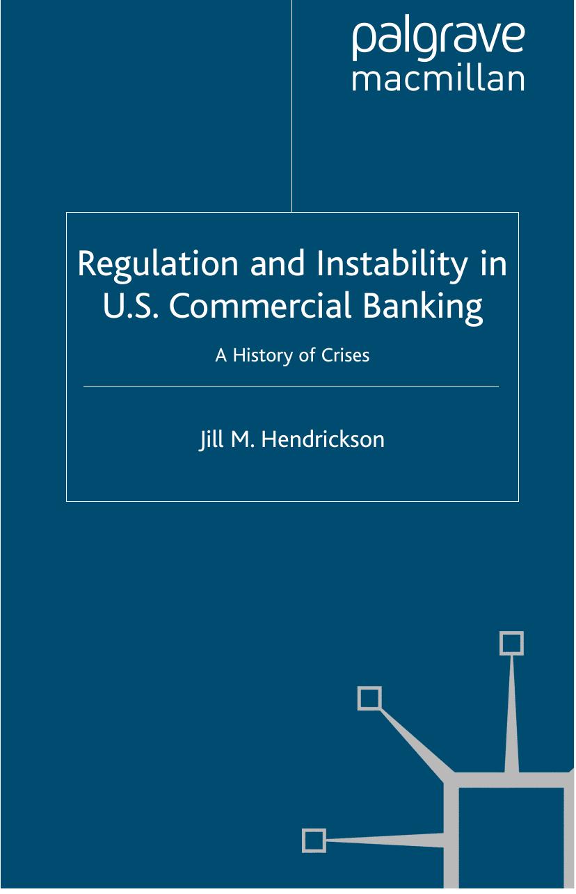 Regulation and Instability in U.S. Commercial Banking: A History of Crises by Jill M. Hendrickson