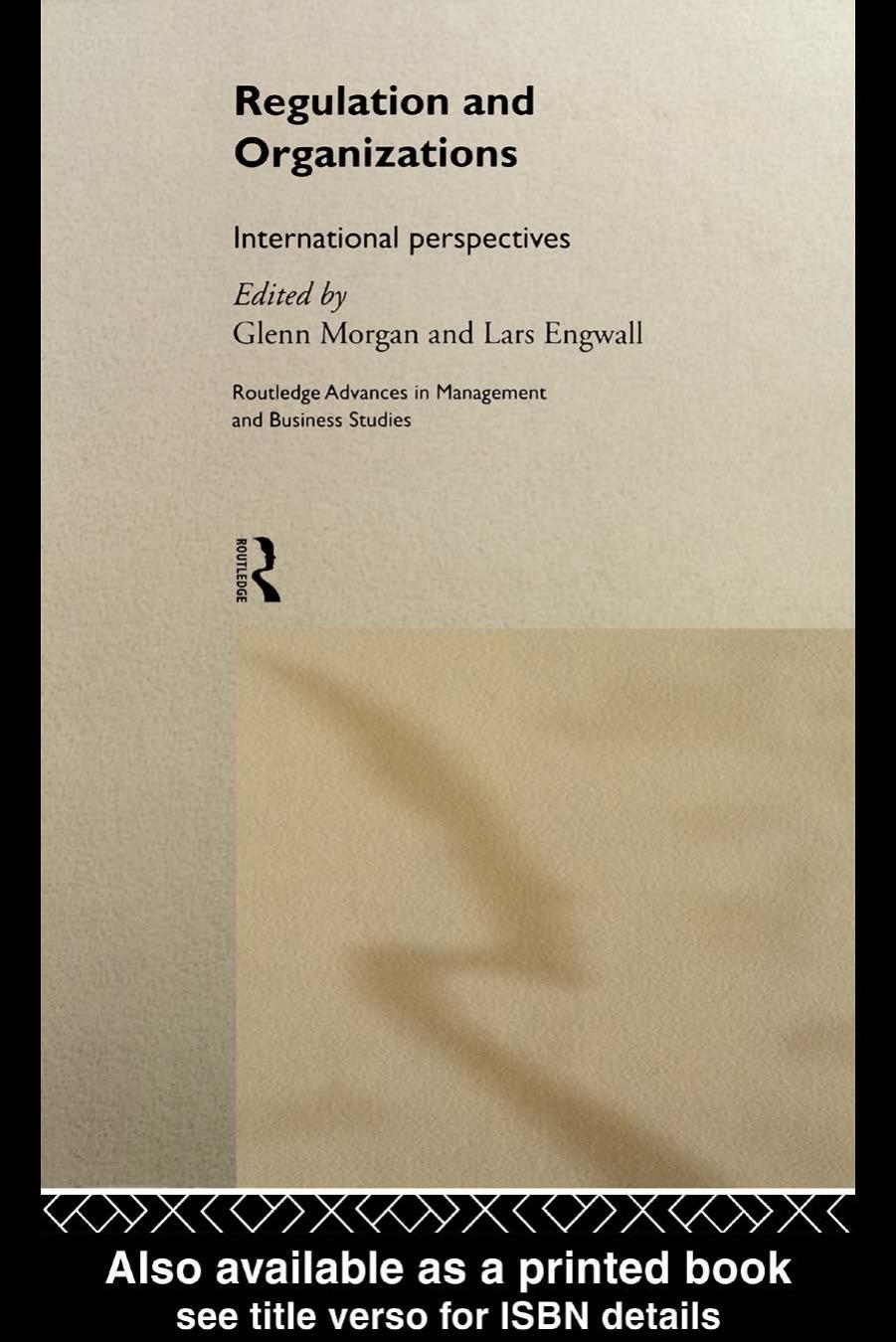 Regulation and Organisations: International Perspectives (Routledge Advances in Management and Business Studies, 5) by Glenn Morgan Lars Engwall