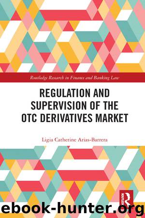 Regulation and Supervision of the OTC Derivatives Market by Ligia Catherine Arias-Barrera