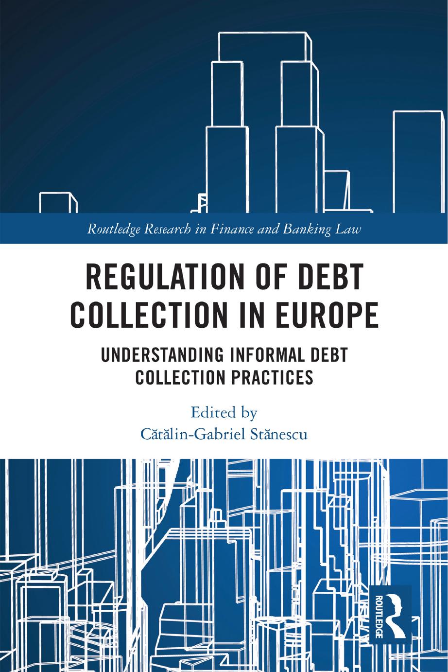 Regulation of Debt Collection in Europe: Understanding Informal Debt Collection Practices by Cătălin-Gabriel Stănescu