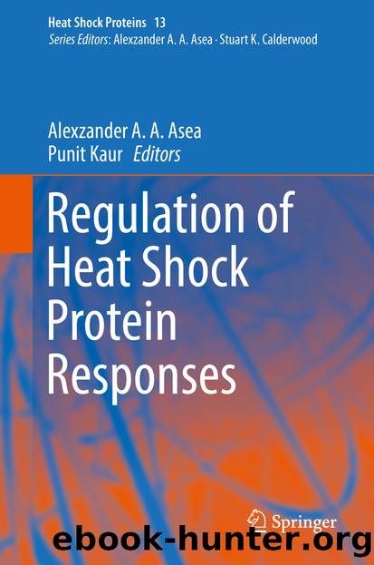 Regulation of Heat Shock Protein Responses by Alexzander A A Asea & Punit Kaur