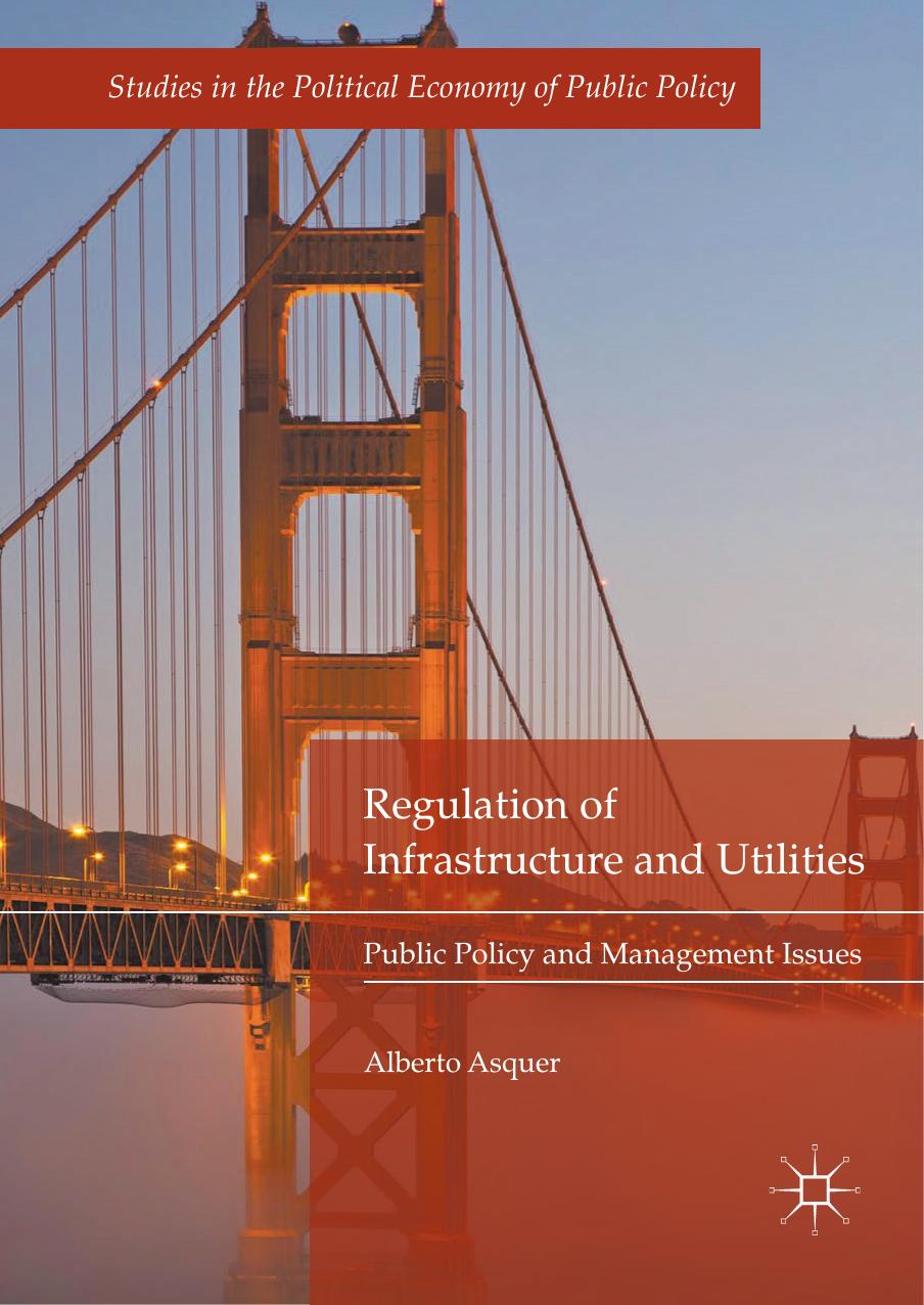 Regulation of Infrastructure and Utilities: Public Policy and Management Issues by Alberto Asquer