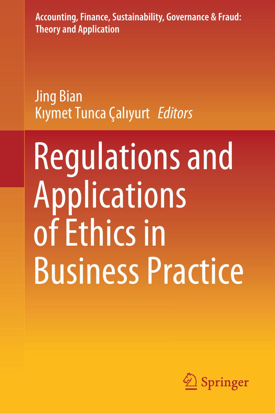 Regulations and Applications of Ethics in Business Practice by Jing Bian Kıymet Tunca Çalıyurt