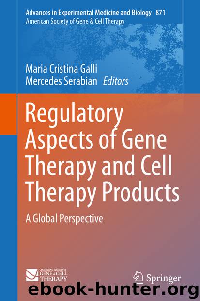 Regulatory Aspects of Gene Therapy and Cell Therapy Products by Maria Cristina Galli & Mercedes Serabian