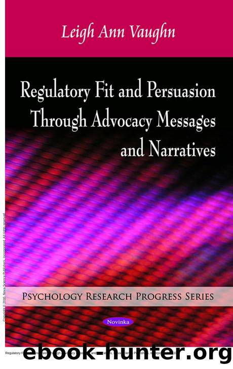 Regulatory Fit and Persuasion Through Advocacy Messages and Narratives by Leigh Ann Vaughn