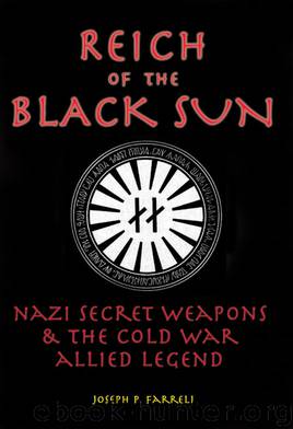 Reich of the Black Sun: Nazi Secret Weapons and the Cold War Allied Legend by Farrell Joseph P