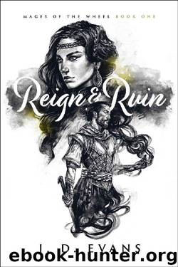 Reign & Ruin (Mages of the Wheel Book 1) by J. D. Evans