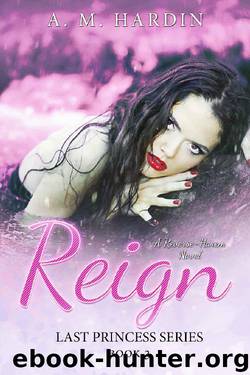 Reign (Last Princess Book 3) by A.M Hardin