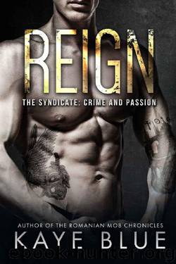 Reign (The Syndicate: Crime and Passion Book 2) by Kaye Blue