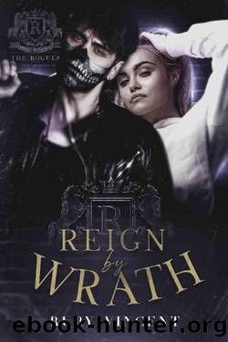 Reign By Wrath: A Dark Reverse Harem Romance (The Rogues Series Book 3) by Ruby Vincent