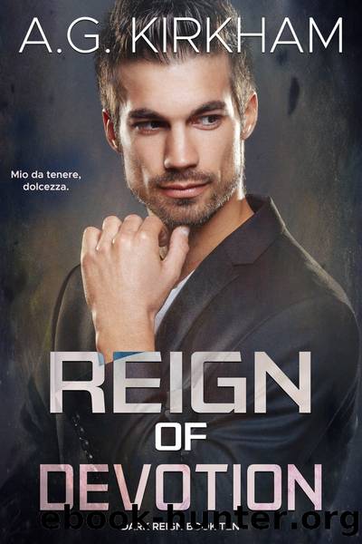Reign Of Devotion by A.G. Kirkham