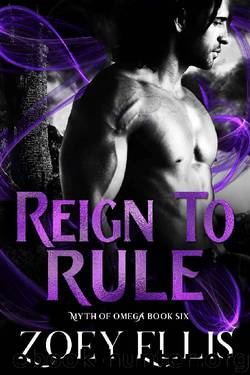 Reign To Rule (Myth of Omega Book 6) by Zoey Ellis
