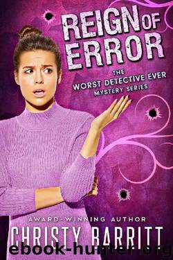 Reign of Error (The Worst Detective Ever Book 2) by Christy Barritt