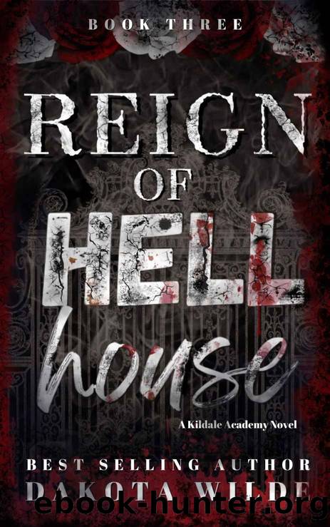 Reign of Hell House: A Kildale Academy Novel (Kildale Academy Series Book 3) by Dakota Wilde
