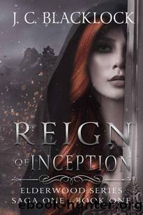 Reign of Inception (Elderwood Series Book 1) by J.C. Blacklock