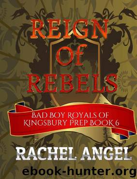 Reign of Rebels: A High School Bully Romance (Bad Boy Royals of Kingsbury Prep Book 6) by Rachel Angel