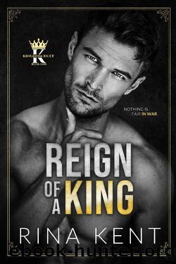 Reign of a King: A Dark Billionaire Romance (Kingdom Duet Book 1) by Rina Kent