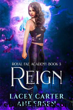 Reign: A Paranormal Reverse Harem Romance Series (Royal Fae Academy Book 3) by Lacey Carter Andersen