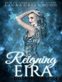 Reigning Eira: Fated Seasons: Winter, #2 by Laura Greenwood
